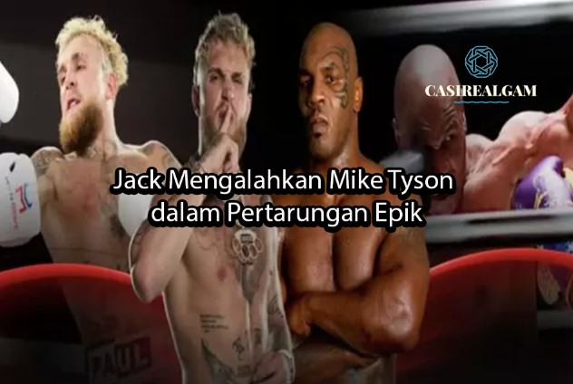 playcasigm Jack Mengalahkan Mike Tyson dalam Pertarungan Epik